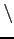 $\backslash$